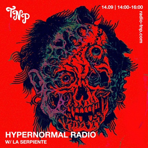 Hypernormal Radio w/ La Serpiente @ Radio TNP 14.09.2024