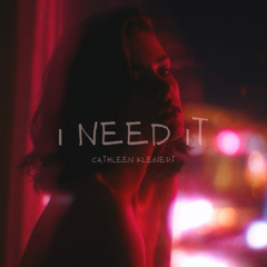I Need It