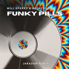 Will Sparks & ShortRound- Funky Pills(Jakadam Remix)