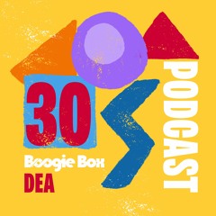 Boogie Box Podcast 030: Dea
