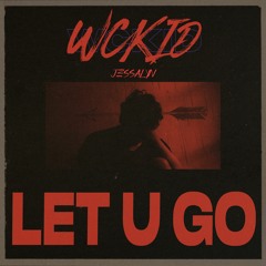 WCKiD X Jessalyn - Let You Go