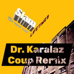 Slam - Lifetimes (Dr. Karalaz  Coup Remix)