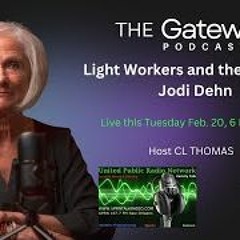 The Gateway Podcast - Chaplain Jodi Dehn - Light Workers And The Ethereal