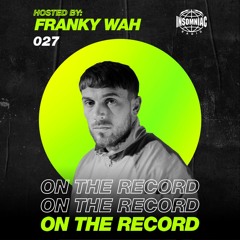 Franky Wah - On The Record #027