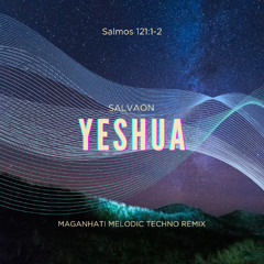 Salvaon - Yeshua (Maganhati Melodic Techno Remix)