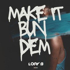 Make It Bun Dem (Lory B Remix)