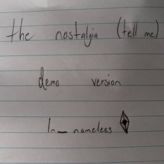 the nostalgia (tell me) [demo ver.]