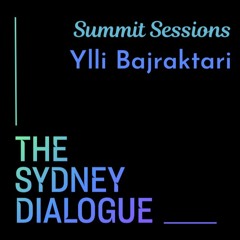 The Sydney Dialogue Summit Sessions: Ylli Bajraktari