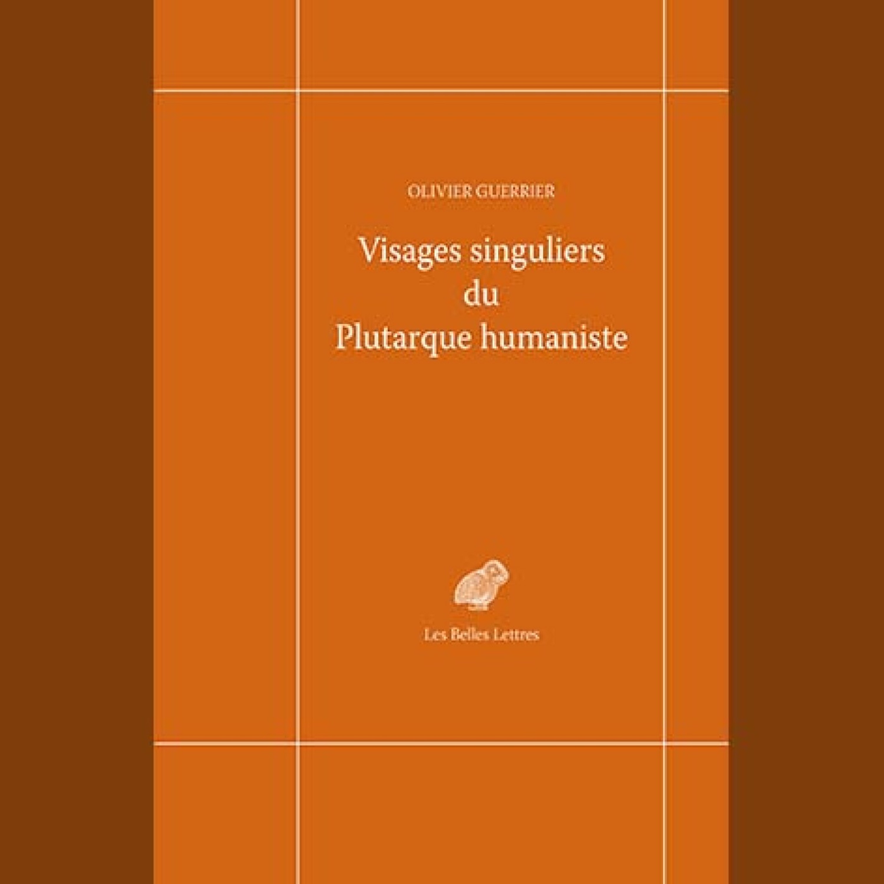 Olivier Guerrier, Visages singuliers du Plutarque humaniste