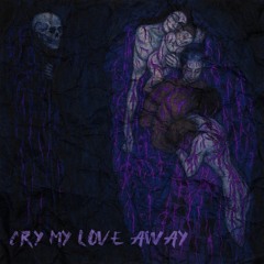 CryMyLoveAway