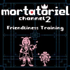 [Mortatoriel 2] Friendliness Training