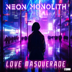 Love Masquerade - NEON MONOLITH