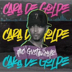 MC Gustavinho - Cara De Golpe