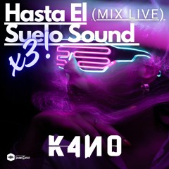 Hasta El Suelo Sound x3 - (Mix Live K4N0 )