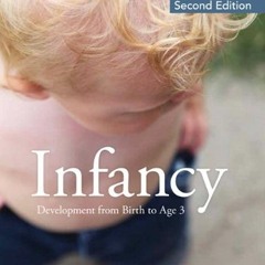 Access [EBOOK EPUB KINDLE PDF] Infancy: Development From Birth to Age 3 (2nd Edition) by  Dana Gross