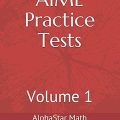 Read PDF 🗂️ AIME PRACTICE TESTS: Volume 1 (ALPHASTAR ACADEMY MATH) by  AlphaStar Mat