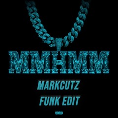 MmHmm - MarkCutz Funk Edit (Dirty)