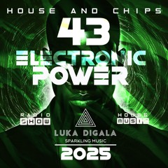 House and Chips #43 - Electronic Power Radio Show - PROGRESSIVE HOUSE