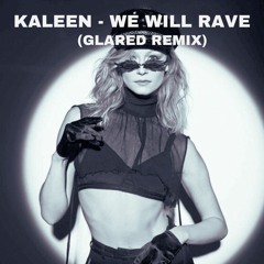 Kaleen - We Will Rave (GLARED Remix)