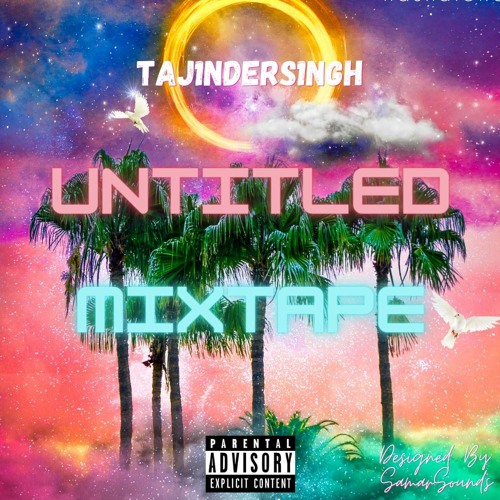 UNTITLED MIXTAPE- Taj1nderS1ngh