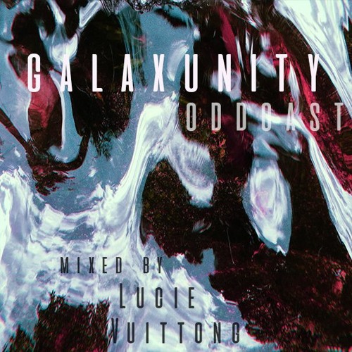 GALAXUNITY*ODDCAST by Lucie Vuittong