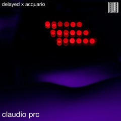 Delayed with... Claudio PRC [Delayed x Acquario]