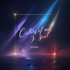 COLORS OF MY SOUL