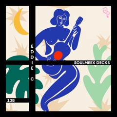 Eddie C - SOULMEEX DECKS 138