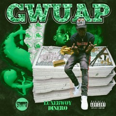 Luxe Dinero - Gwuap (Prod. Lincoln Minaj)