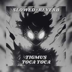 Toca Toca (Slowed + Reverb)