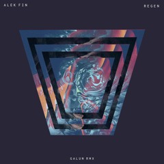 ALEK FIN - Regen (Galun Remix)