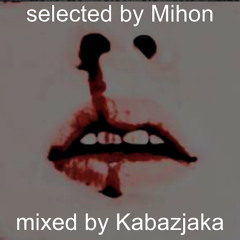 Selected by Mihon/mixed by Kabazjaka