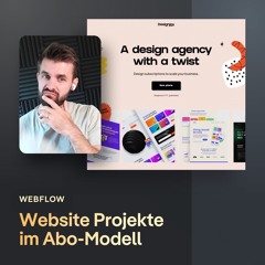 171: Webflow Projekte im Abo-Modell verkaufen (Meinung Designjoy)