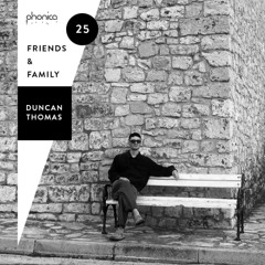 Phonica Friends & Family Mix Series 25: Duncan Thomas