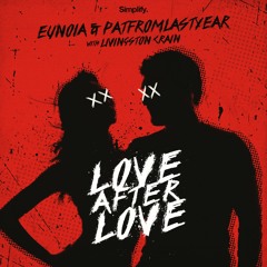 Eunoia & PatFromLastYear - Love After Love (feat. Livingston Crain)