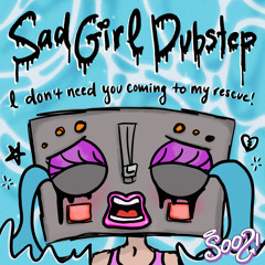 Sad Girl Dubstep </3