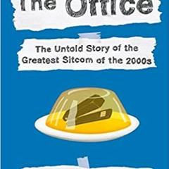 Books ✔️ Download The Office: The Untold Story of the Greatest Sitcom of the 2000s: An Oral History