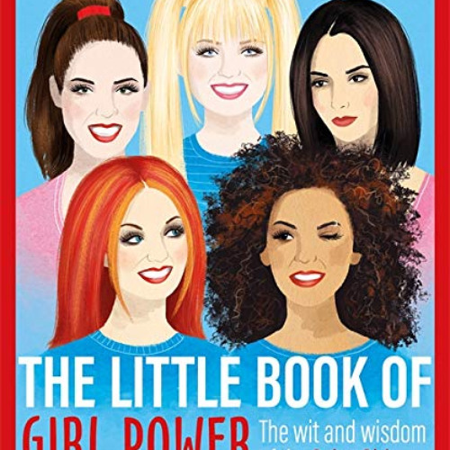 [FREE] EBOOK 🗃️ The Little Book of Girl Power: The Wit and Wisdom of the Spice Girls