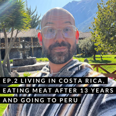 Giocast 2 - Arriving in Peru, eating meat after 13 years and life in Costa Rica.mp3