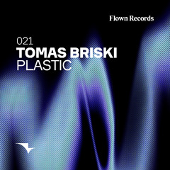 Premiere: Tomas Briski - Plastic [Flown Records]