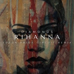 Rihanna - Diamonds (Edson Pride Circuit Remix)