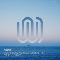 Don't Take Me Back to Reality (feat. Nokyo)