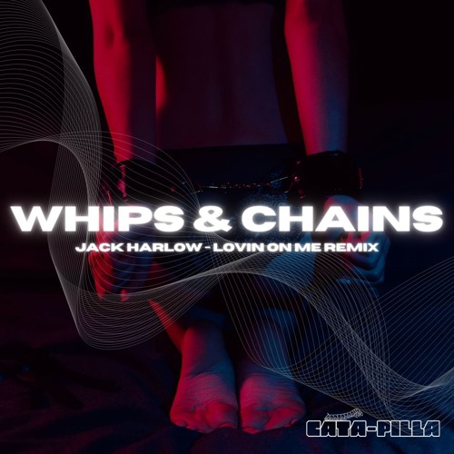 Whips & Chains (Jack Harlow - Lovin on Me Remix)(F/D)
