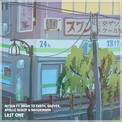 Last One, ft. Brian to Earth, Grover, Apollo Bebop, Nahokimama