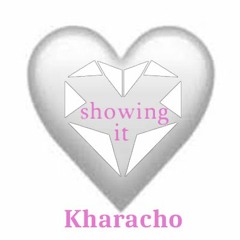 Showing It_Kharacho