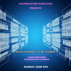 Gleaming The Cube - June 6 2021 HouseMastersRadio.com