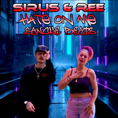 Sirus & Ree - Hate On Me (Sanche Beats)