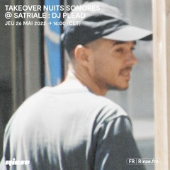Takeover Nuits sonores @ Satriale : DJ Plead - 26 Mai 2022