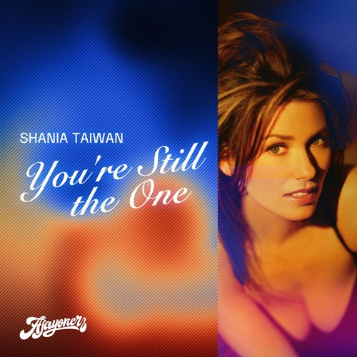 Stream Shania Twain - You're Still The One (Ajayoner Remix) by