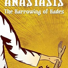 [READ] [EBOOK EPUB KINDLE PDF] Anastasis: The Harrowing of Hades by  Creative Orthodox &  Michael El